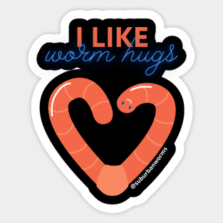 I Like Worm Hugs Sticker